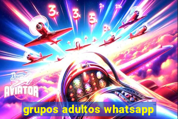 grupos adultos whatsapp